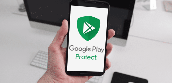 Google Play Protect llega a todos los dispositivos Android